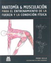 Anatoma & musculacin para el entrenamiento de la fuerza y la condicin fsica