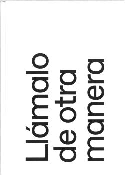 Llã¡malo de otra manera. something else press, inc. (1963-1974)