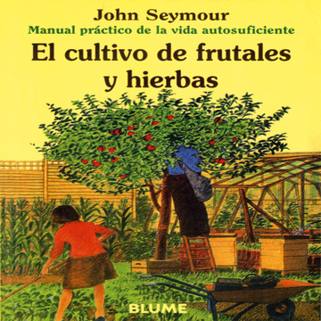Cultivo de frutales y hierbas manual prctico vida autosuficiente