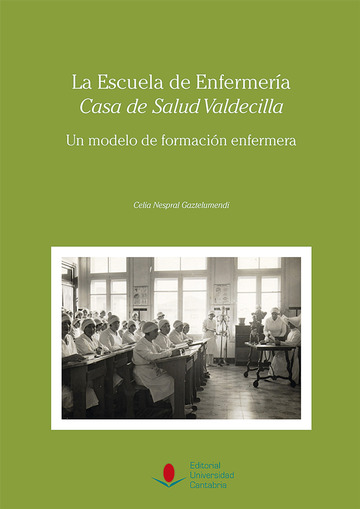 La Escuela de Enfermera 'Casa de Salud Valdecilla': Un modelo de formacin enfermera.