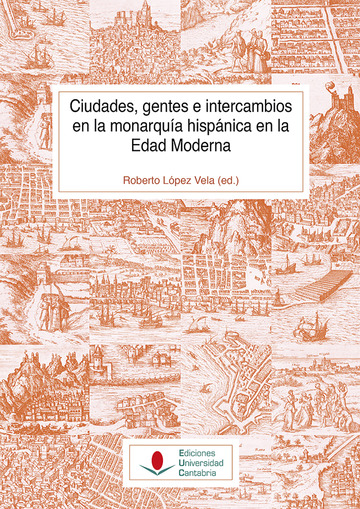 Ciudades, gentes e intercambios en la monarqua hispnica en la Edad Moderna