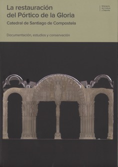 La restauracin del Prtico de la Gloria: Catedral de Santiago de Compostela: documentacin, estudio