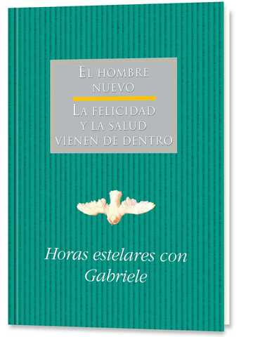 Horas Estelares Con Gabriele. El Hombre Nuevo / La Felicidad Y La Salud Vienen D