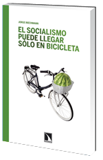 El socialismo puede llegar slo en bicicleta. Ensayos ecosocialistas