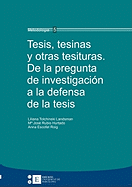 Tesis, tesinas y otras tesituras. De la pregunta de investigacin a la defensa de la tesis