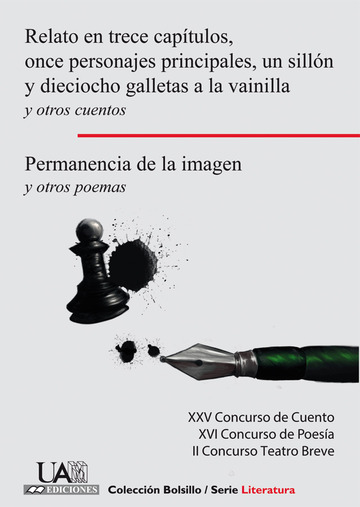 Relato en trece captulos, once personajes principales, un silln y dieciocho galletas a la vainilla y otros cuentos. Permanencia de la imagen y otros poemas.