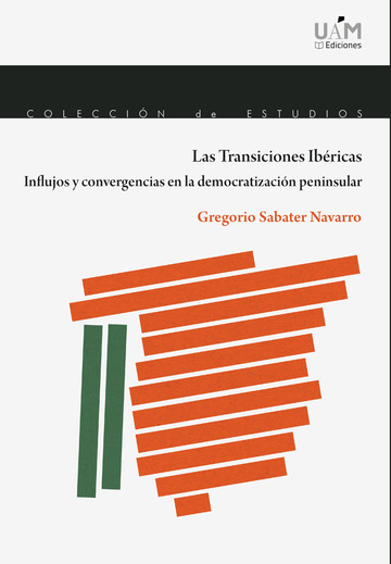 Las Transiciones Ibricas. Influjos y convergencias en la democratizacin peninsular