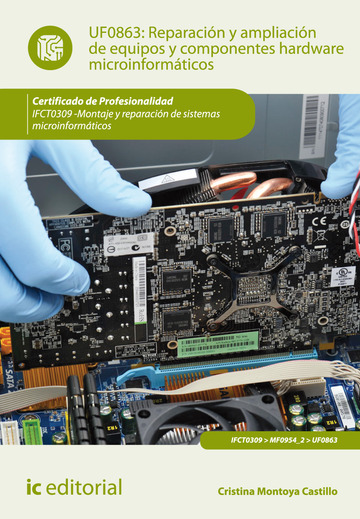 Reparacin y ampliacin de equipos y componentes hardware microinformticos. IFCT0309 - Montaje y reparacin de sistemas microinformticos