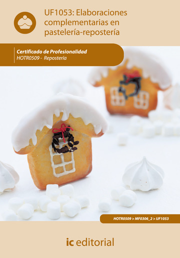 Elaboraciones complementarias en pastelera - repostera - UF1053