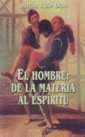 El hombre: de la materia al espritu