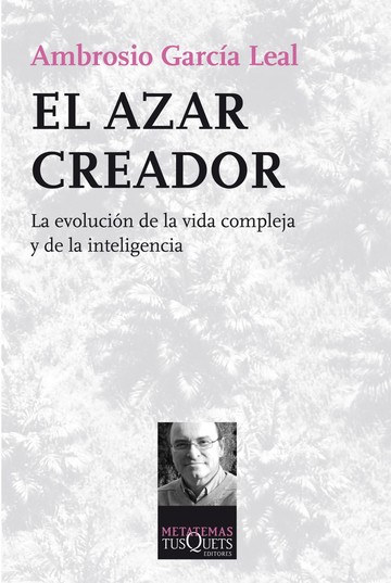 El azar creador. la evolucin de la vida compleja y de la inteligencia