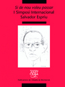 Si de nou voleu passar. I Simposi Internacional Salvador Espriu