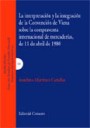 La interpretacin y la integracin de la Convencin de Viena sobre la compraventa internacional de mercaderas. de 11 de abril d