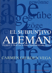 Subjuntivo Aleman, El. Teora Y Prctica Para Hispanohablantes