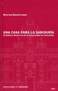 Casa Para La Sabiduria, Una. El Edificio Historico De La Universidad De Valladolid
