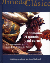 Demonio, El Mundo Y Mi Carne, El. Una Comedia Indita De Jos Luis Alonso De Santos