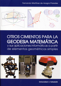 Otros Cimientos Para La Geodesia Matemtica Y Sus Aplicaciones Informticas A Partir De Elementos Geomtricos Simples