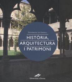 Universitat de Girona: histria, arquitectura i patrimoni