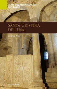 Gua de Arte Prerromnico asturiano. Santa Cristina de Lena