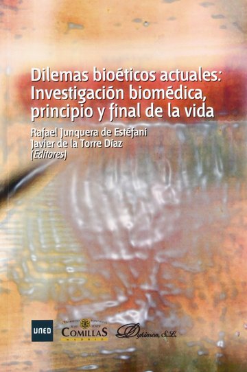 Dilemas bioticos actuales: investigacin biomdica, principio y final de la vida