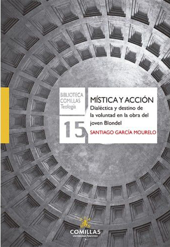 Mstica y accin. Dialctica y destino de la voluntad en la obra del joven Blondel