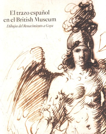El trazo espaol en el British Museum. Dibujos del Renacimiento a Goya