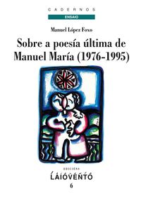 Sobre A Poesa ltima De Manuel Mara (1976-1995)