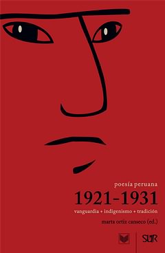 Poesa peruana 1921-1931. Vanguardia + indigenismo + tradicin.
