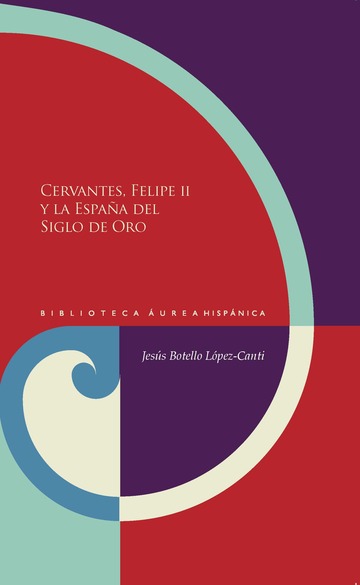Cervantes, Felipe II y la Espaa del Siglo de Oro