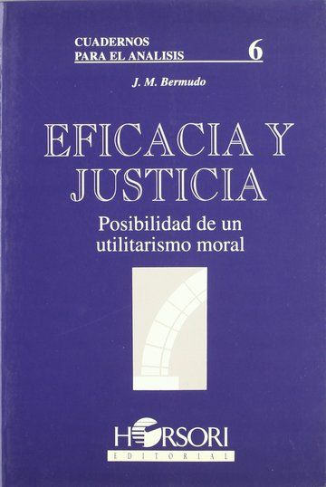 Eficacia y justicia. Posibilidad de un utilitarismo moral