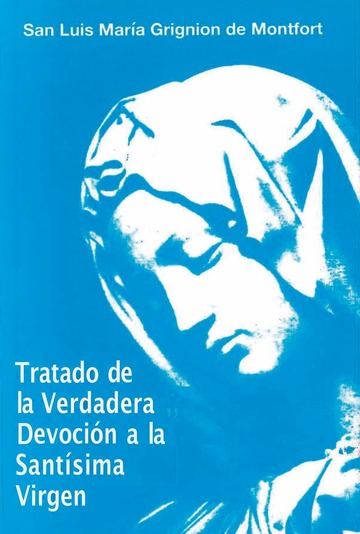 Tratado de la verdadera devocin a la Santsima Virgen