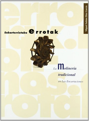 Enkarterrietako Errotak = La molinera tradicional en Las Encartaciones