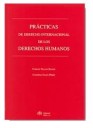 Prcticas de derecho internacional de los derechos humanos