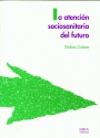 La atencin sociosanitaria del futuro : nuevas realidades, nuevas soluciones