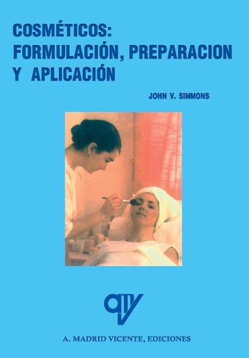 Cosmticos: Formulacin, Preparacin Y Aplicacin