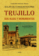 Trujillo, sus hijos y monumentos