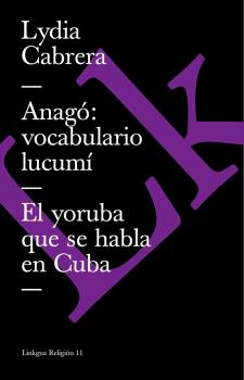 Anag: vocabulario lucum. El yoruba que se habla en Cuba