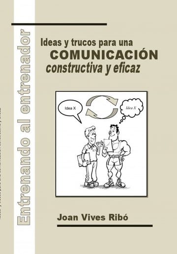 Entrenando al entrenador. Ideas y trucos para una comunicacin constructiva y eficaz