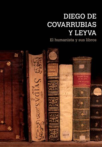 Diego de Covarrubias y Leyva : el humanista y sus libros