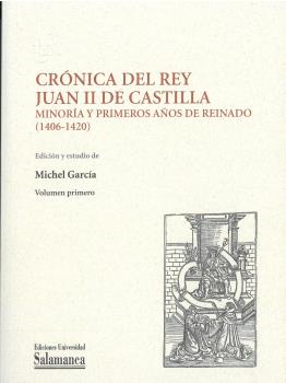 Crnica Del Rey Juan Ii De Castilla: Minora Y Primeros Aos De Reinado (1406-14