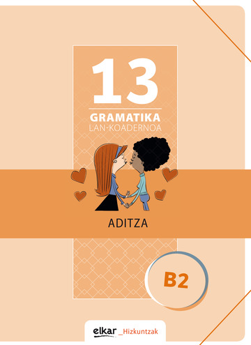 Gramatika Lan-Koadernoa 13 (B2). Aditza