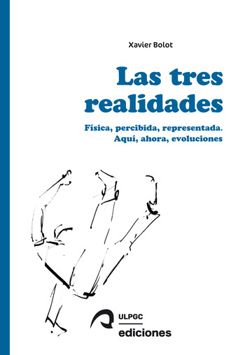 Las tres realidades: fsica, percibida, representada. Aqu, ahora, evoluciones