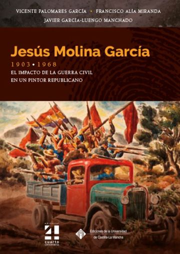 Jess Molina Garca, 1903-1968. El impacto de la Guerra Civil en un pintor republicano
