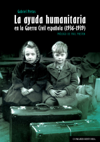 La ayuda humanitaria en la Guerra Civil espaola (1936-1939)