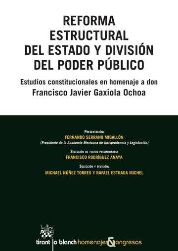 Reforma estructural del Estado y divisin del poder pblico. Estudios constitucionales en homenaje a don Francisco Xavier Gaxiol