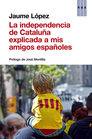 La Independencia De Catalunya Explicada A Mis Amigos Espaoles