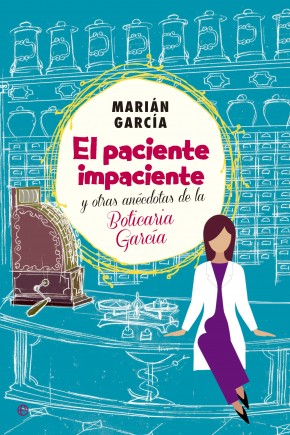 El paciente impaciente y otras ancdotas de la Boticaria Garca