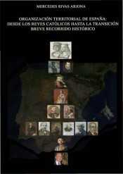Organizacin territorial de Espaa. Desde los Reyes Catlicos hasta la transicin breve recorrido histrico