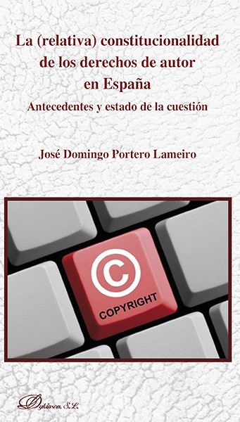 La relativa constitucionalidad de los derechos de autor en Espaa Antecedentes y estado de la cuestin