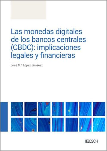 Las monedas digitales de los bancos centrales (CBDC): implicaciones legales y financieras